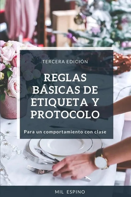 Reglas Basicas de Etiqueta Y Protocolo: Para Un Comportmiento Con Clase - Paperback