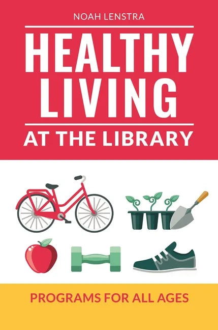 Healthy Living at the Library: Programs for All Ages - Paperback