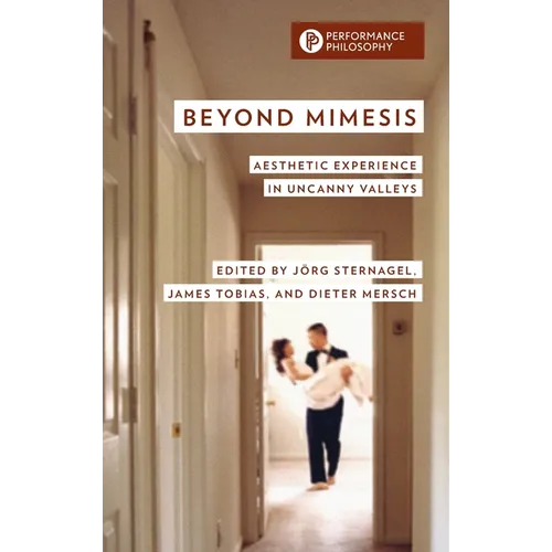 Beyond Mimesis: Aesthetic Experience in Uncanny Valleys - Hardcover
