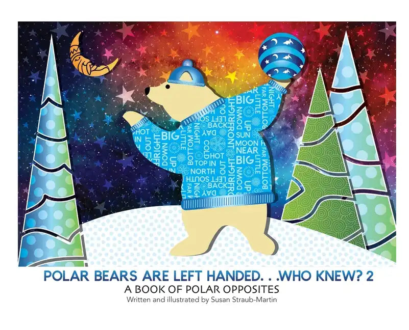 Polar Bears are Left Handed...Who Knew?: 2nd Edition - Hardcover