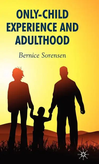 Only-Child Experience and Adulthood - Hardcover