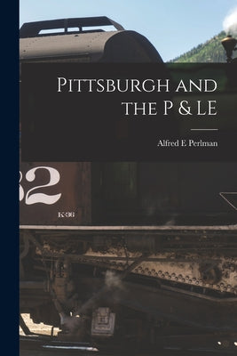 Pittsburgh and the P & LE - Paperback