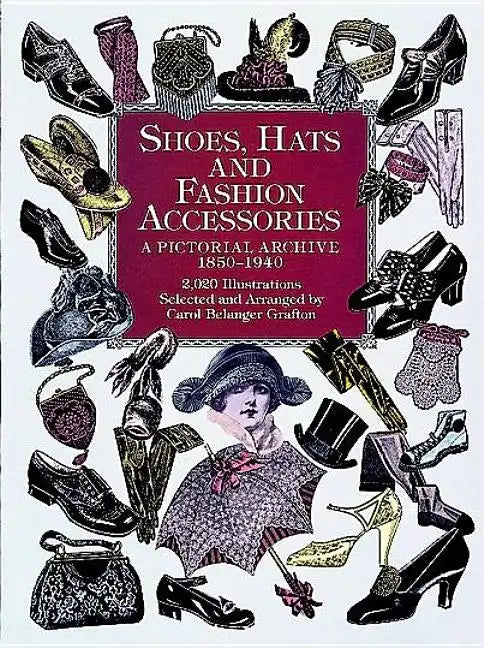 Shoes, Hats and Fashion Accessories: A Pictorial Archive, 1850-1940 - Paperback