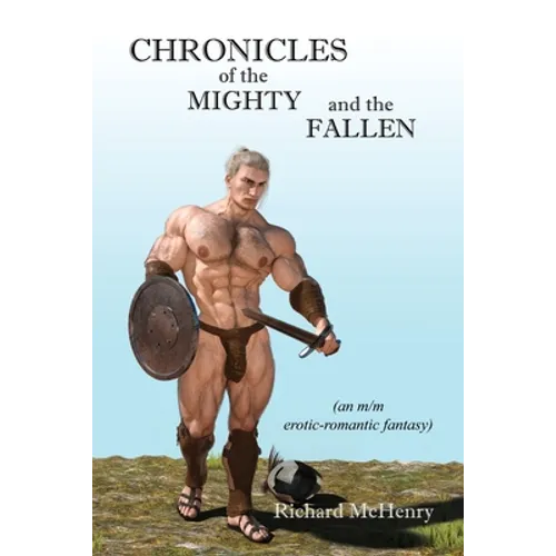 Chronicles of the Mighty and the Fallen: an m/m erotic-romantic fantasy - Paperback