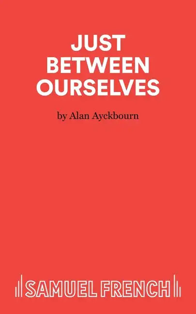 Just Between Ourselves - A Play - Paperback