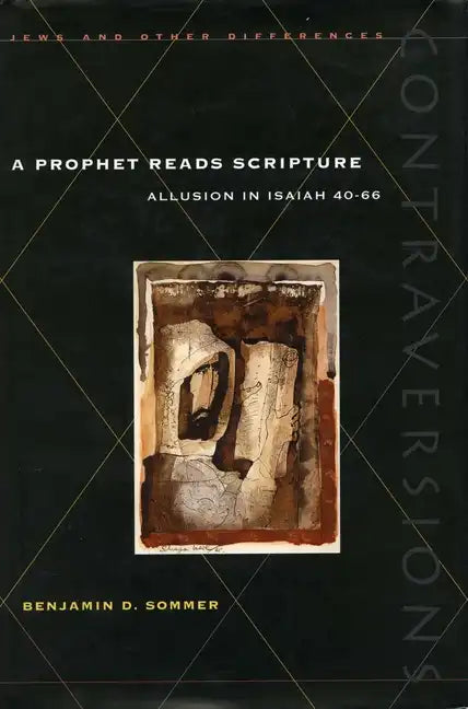 Prophet Reads Scripture Prophet Reads Scripture Prophet Reads Scripture: Allusion in Isaiah 40-66 Allusion in Isaiah 40-66 Allusion in Isaiah 40-66 (F - Hardcover