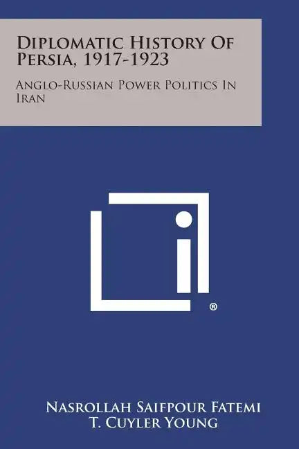 Diplomatic History of Persia, 1917-1923: Anglo-Russian Power Politics in Iran - Paperback