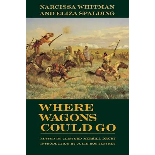Where Wagons Could Go: Narcissa Whitman and Eliza Spaulding - Paperback