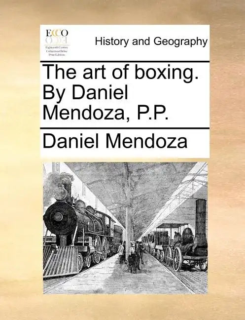 The art of boxing. By Daniel Mendoza, P.P. - Paperback