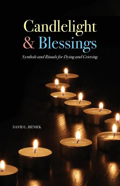Candlelight & Blessings: Symbols and Rituals for Death and Grieving - Paperback