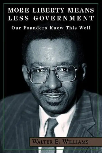More Liberty Means Less Government: Our Founders Knew This Well - Paperback