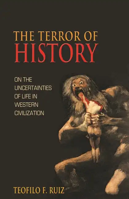 The Terror of History: On the Uncertainties of Life in Western Civilization - Paperback