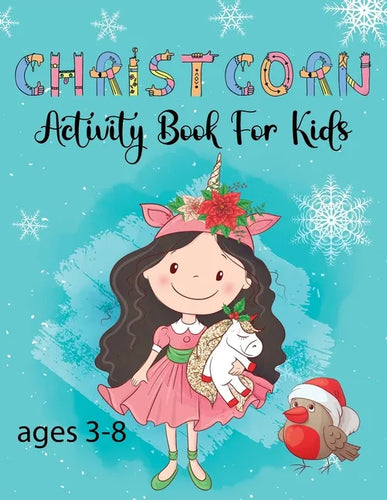 Christcorn Activity Book For Kids for ages 3-8: Unicorn Christmas Activity Book For Kids Coloring, Sticker, Maze, Suduko, Word Search - Paperback