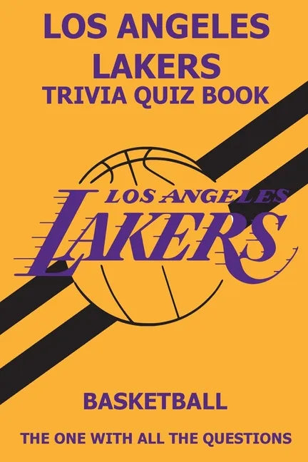 Los Angeles Laker Trivia Quiz Book: The One With All The Questions - Paperback