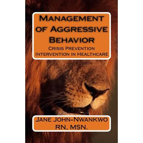 Management of Aggressive Behavior: Crisis Prevention Intervention in Healthcare - Paperback