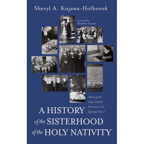 A History of the Sisterhood of the Holy Nativity - Paperback
