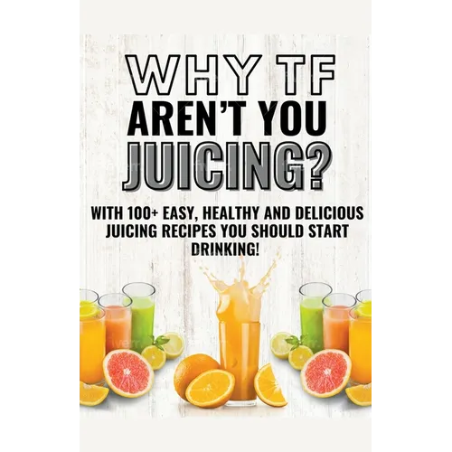 Why Tf Aren't You Juicing? - Paperback