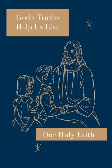 God's Truths Help Us Live: Our Holy Faith Series - Paperback