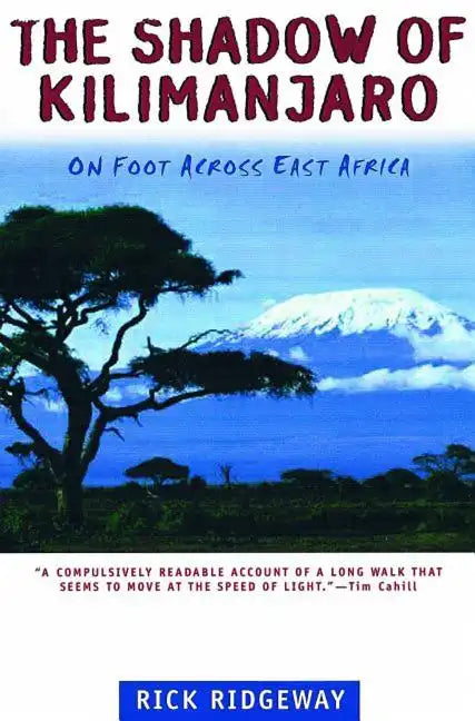The Shadow of Kilimanjaro: On Foot Across East Africa - Paperback