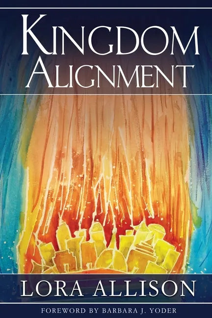 Kingdom Alignment: An Illumination of the King - Paperback