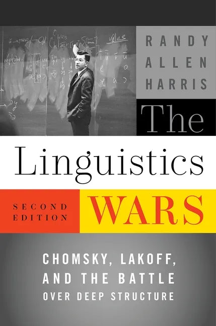 The Linguistics Wars: Chomsky, Lakoff, and the Battle Over Deep Structure - Paperback