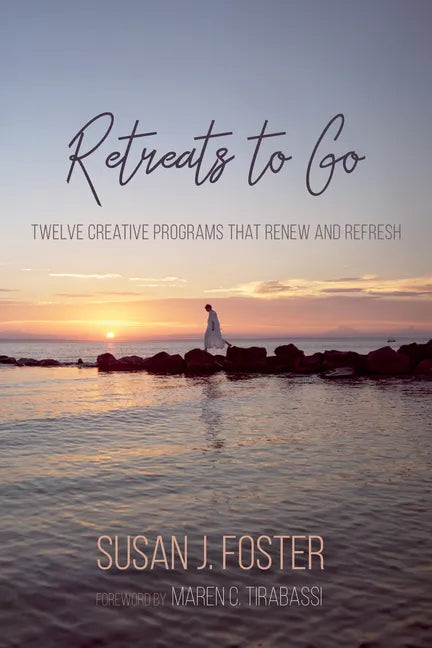 Retreats to Go: Twelve Creative Programs That Renew and Refresh - Paperback