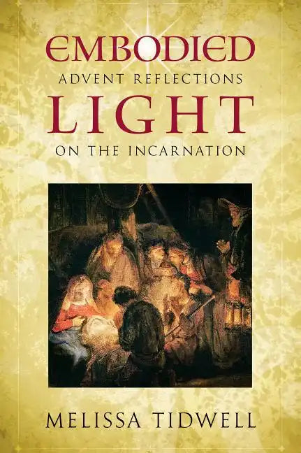 Embodied Light: Advent Reflections on the Incarnation - Paperback