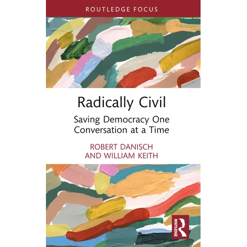 Radically Civil: Saving Democracy One Conversation at a Time - Paperback