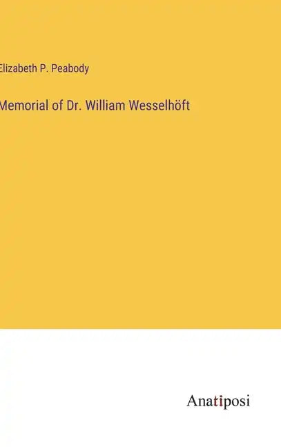 Memorial of Dr. William Wesselhöft - Hardcover