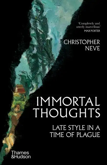 Immortal Thoughts: Late Style in a Time of Plague - Hardcover