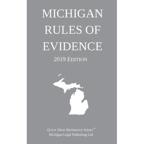 Michigan Rules of Evidence; 2019 Edition - Paperback