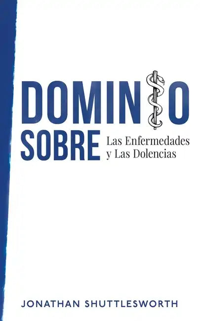 Dominio Sobre Las Enfermedades y Las Dolencias - Paperback
