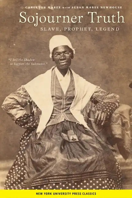Sojourner Truth: Slave, Prophet, Legend - Paperback