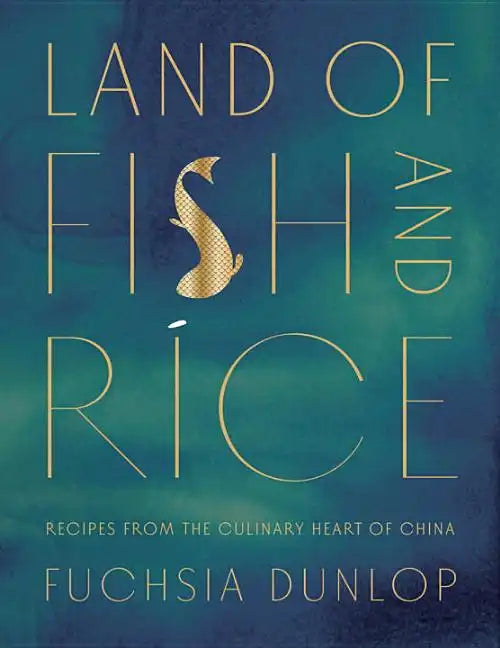 Land of Fish and Rice: Recipes from the Culinary Heart of China - Hardcover