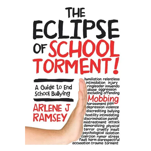 The Eclipse of School Torment!: A Guide to End School Bullying - Paperback