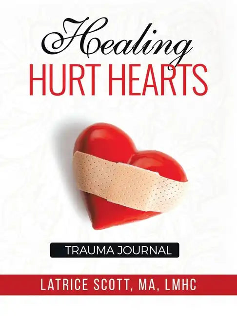 Healing Hurt Hearts Trauma Journal - Paperback