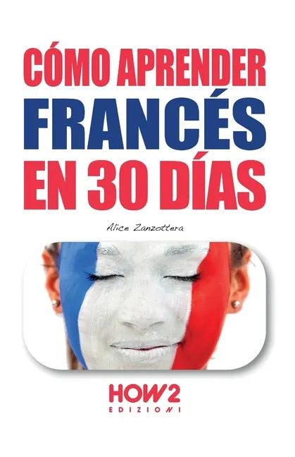 Cómo Aprender Francés En 30 Días - Paperback