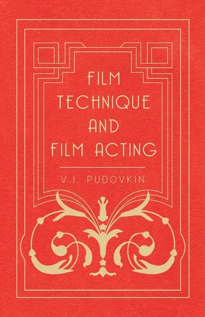Film Technique and Film Acting: The Cinema Writings of V.I. Pudovkin - Paperback