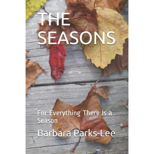 The Seasons: For Everything There Is a Season - Paperback