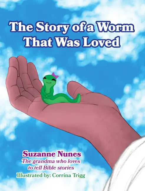 The Story of a Worm That Was Loved - Paperback