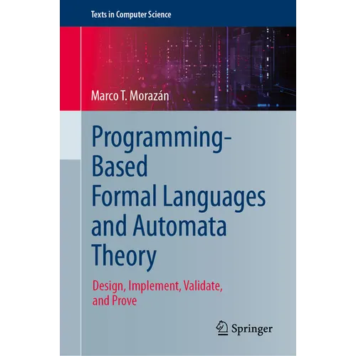 Programming-Based Formal Languages and Automata Theory: Design, Implement, Validate, and Prove - Hardcover