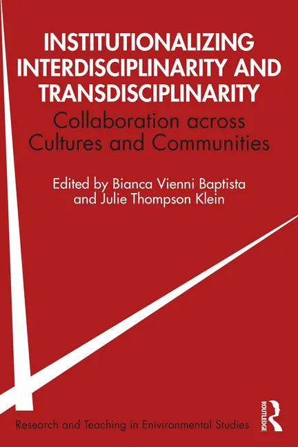Institutionalizing Interdisciplinarity and Transdisciplinarity: Collaboration Across Cultures and Communities - Paperback