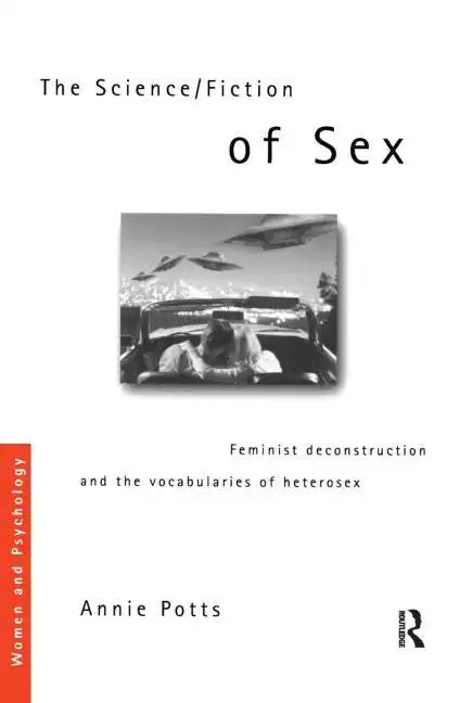 The Science/Fiction of Sex: Feminist Deconstruction and the Vocabularies of Heterosex - Paperback
