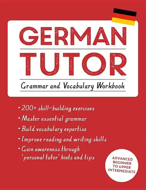 German Tutor: Grammar and Vocabulary Workbook (Learn German with Teach Yourself): Advanced Beginner to Upper Intermediate Course - Paperback