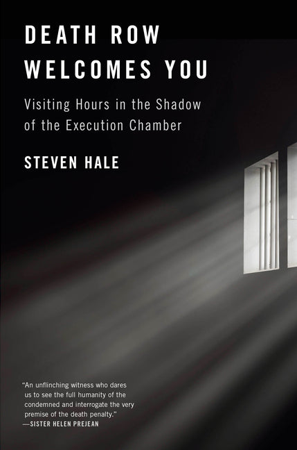 Death Row Welcomes You: Visiting Hours in the Shadow of the Execution Chamber - Hardcover