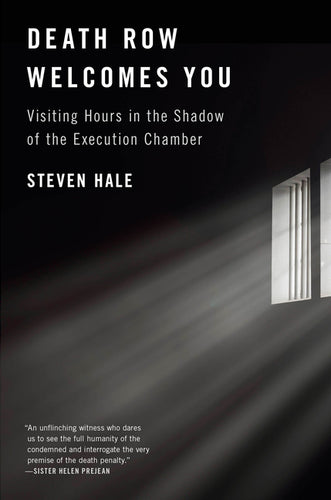 Death Row Welcomes You: Visiting Hours in the Shadow of the Execution Chamber - Hardcover