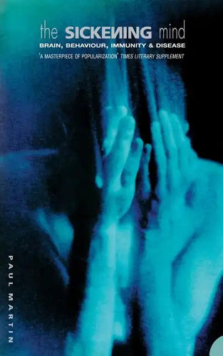 The Sickening Mind: Brain, Behaviour, Immunity and Disease - Paperback