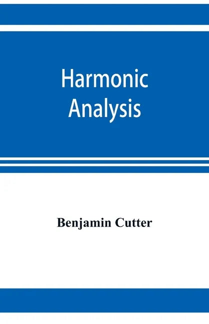 Harmonic analysis: a course in the analysis of the chords and of the non-harmonic tones to be found in music, classic and modern - Paperback
