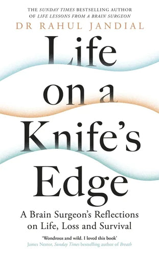 Life on a Knife's Edge: A Brain Surgeon's Reflections on Life, Loss and Survival - Hardcover