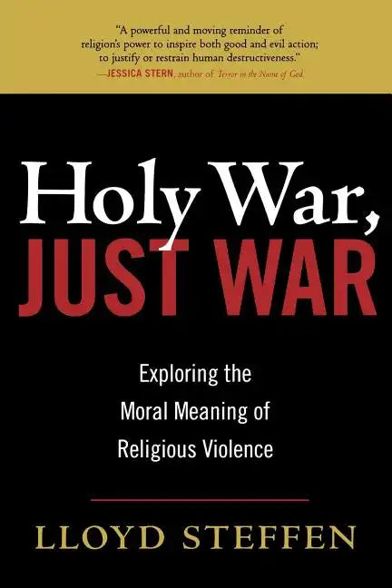 Holy War, Just War: Exploring the Moral Meaning of Religious Violence - Paperback